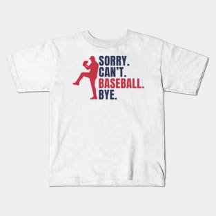 Sorry Can't Baseball Bye Kids T-Shirt